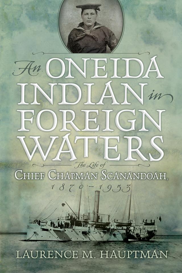 An Oneida Indian in Foreign Waters by Laurence M. Hauptman