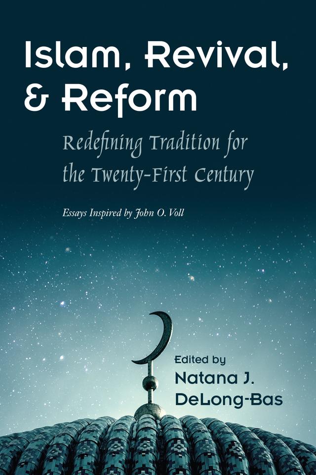 Islam, Revival, and Reform by Abdullah al-Arian, Albrecht Hofheinz, Jonathan Wyrtzen, Knut Vikor, Marcia Hermansen, Natana J. DeLong-Bas, Sean Foley, Shadi Hamid, Shuang Wen, Tuve Buchmann Floden, York Norman