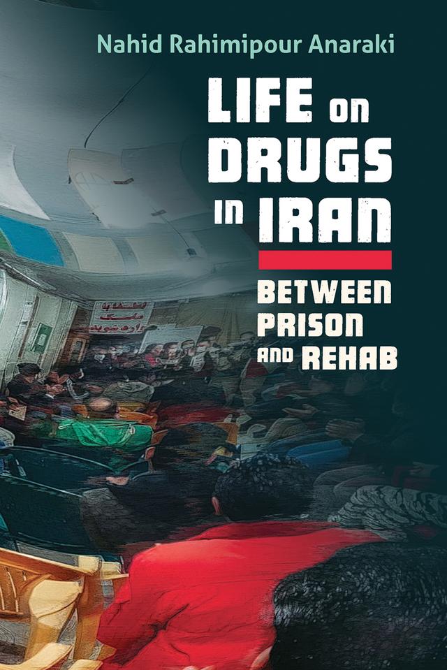 Life on Drugs in Iran by Nahid Rahimipour Anaraki