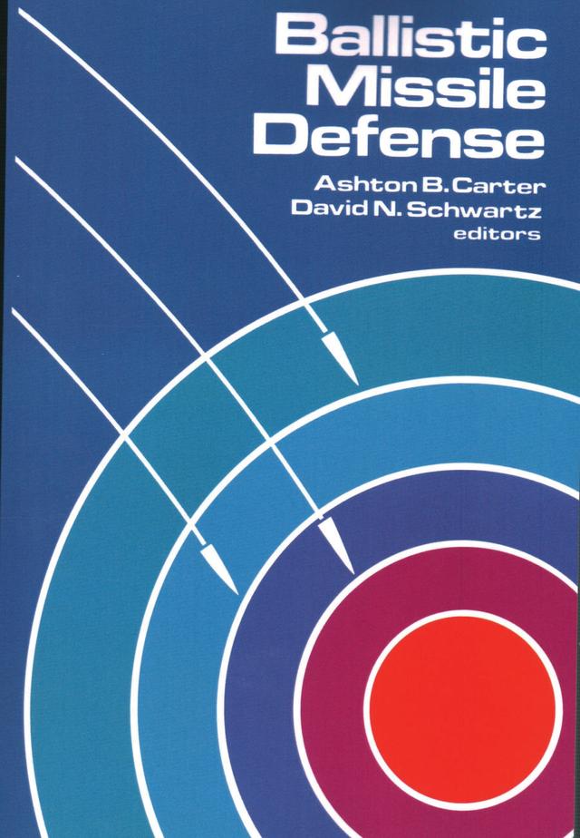 Ballistic Missile Defense by Ashton B. Carter, David N. Schwartz