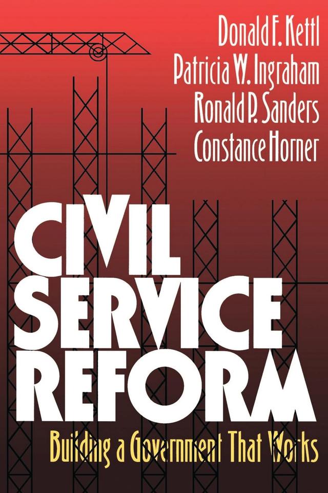 Civil Service Reform by Donald F. Kettl, Patricia W. Ingraham, Ronald P. Sanders