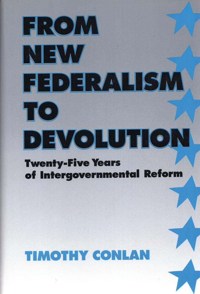 From New Federalism to Devolution by Timothy J. Conlan