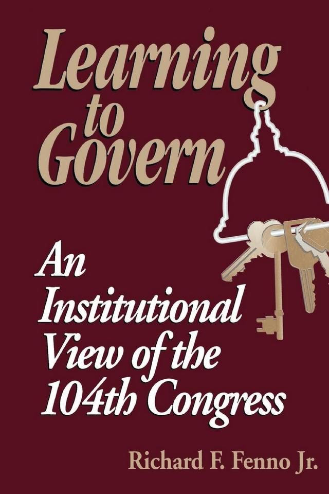 Learning to Govern by Richard F. Fenno