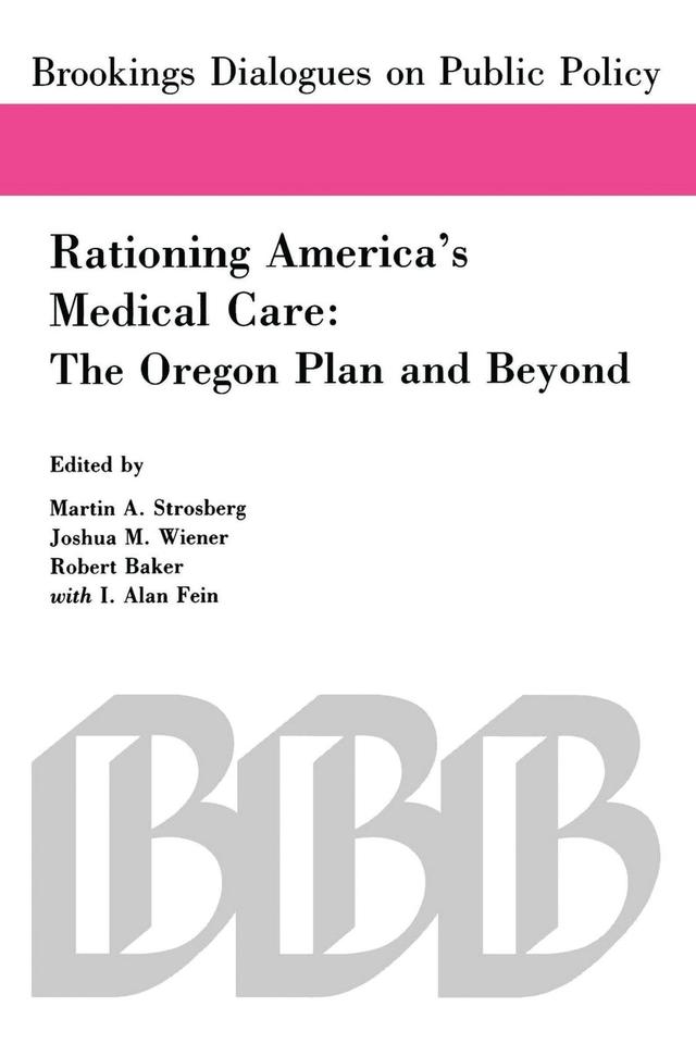 Rationing America's Medical Care by I. Alan Fein, Joshua M. Wiener, Martin A. Strosberg, Robert Baker