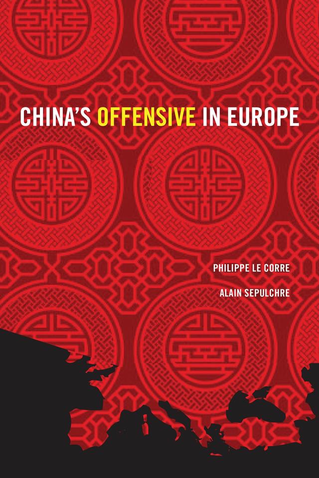 China's Offensive in Europe by Alain Sepulchre, Philippe Le Corre