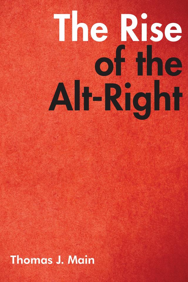 The Rise of the Alt-Right by Thomas J. Main