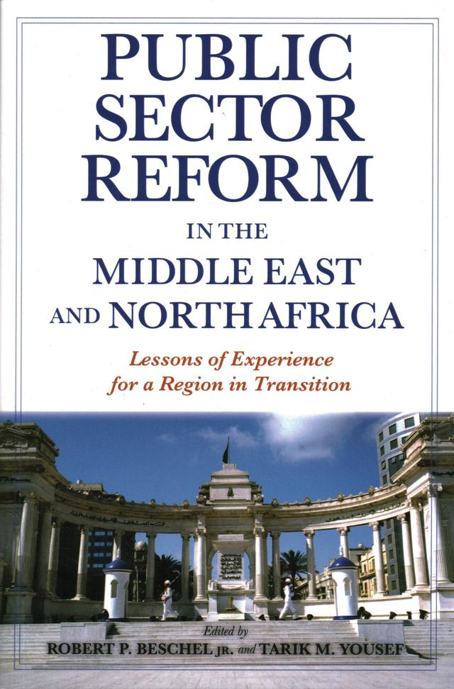 Public Sector Reform in the Middle East and North Africa by Robert P. Beschel Jr., Tarik M. Yousef