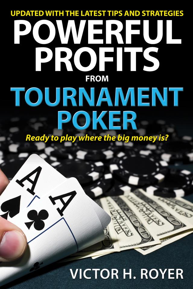Powerful Profits From Tournament Poker by Victor H Royer