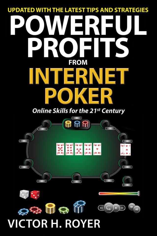 Powerful Profits From Internet Poker by Victor H Royer