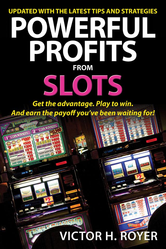 Powerful Profits From Slots by Victor H Royer