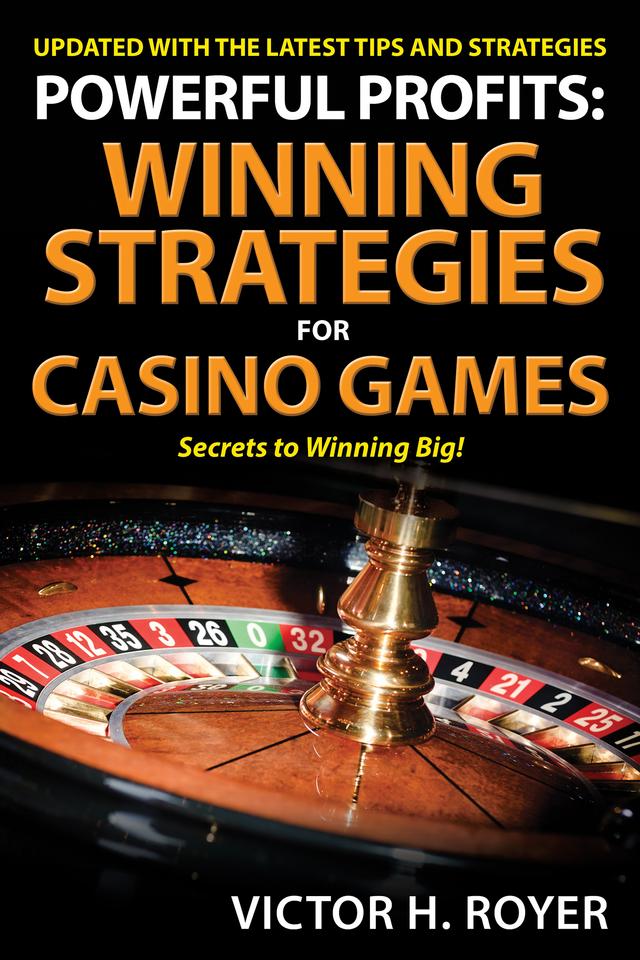 Powerful Profits: Winning Strategies For Casino Games by Victor H Royer