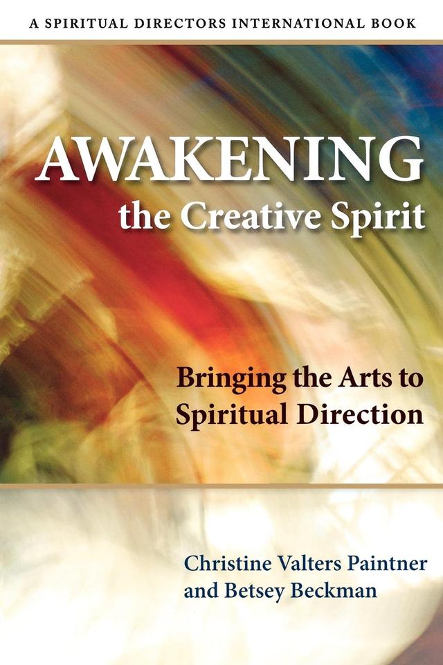 Awakening the Creative Spirit by Betsey Beckman, Christine Valters Paintner