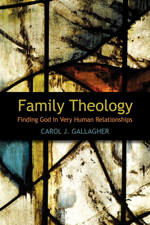 Family Theology by Carol J. Gallagher