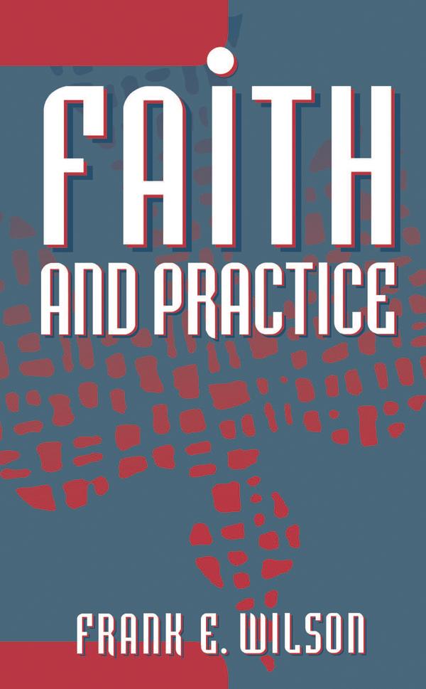 Faith and Practice by Frank E. Wilson