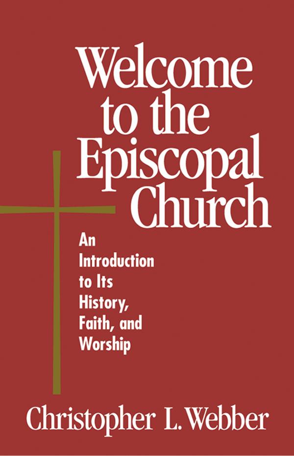 Welcome to the Episcopal Church by Christopher L. Webber