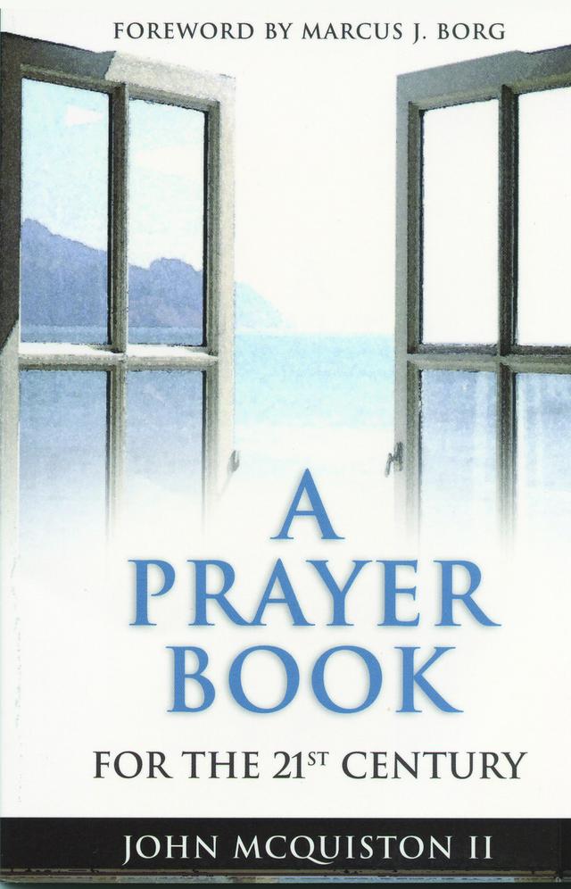 A Prayer Book for the 21st Century by John McQuiston II