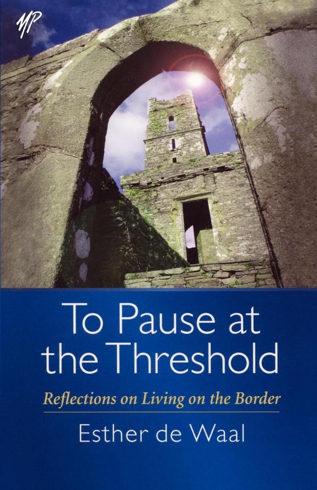 To Pause at the Threshold by Esther de Waal