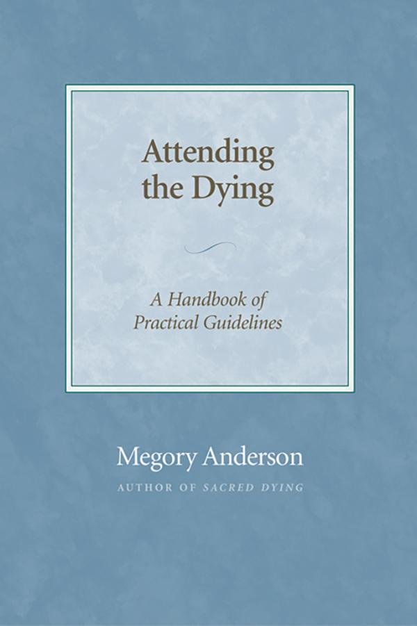 Attending the Dying by Megory Anderson