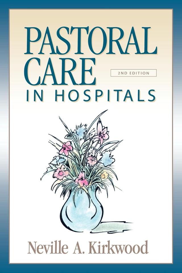 Pastoral Care in Hospitals by Neville A. Kirkwood