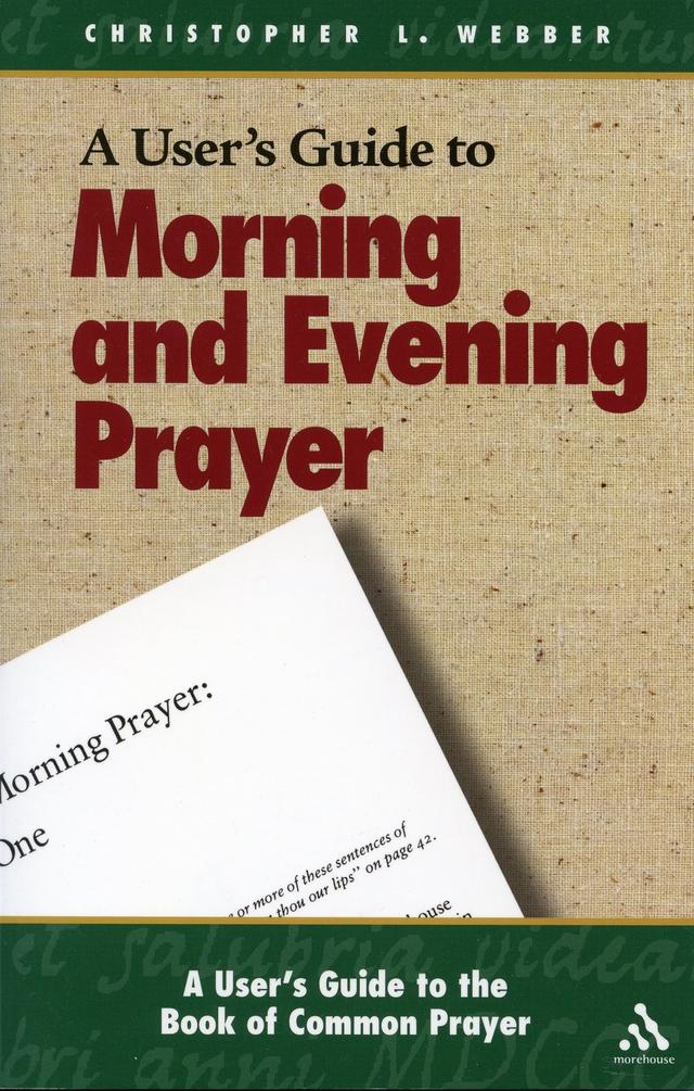 A User's Guide to the Book of Common Prayer by Christopher L. Webber