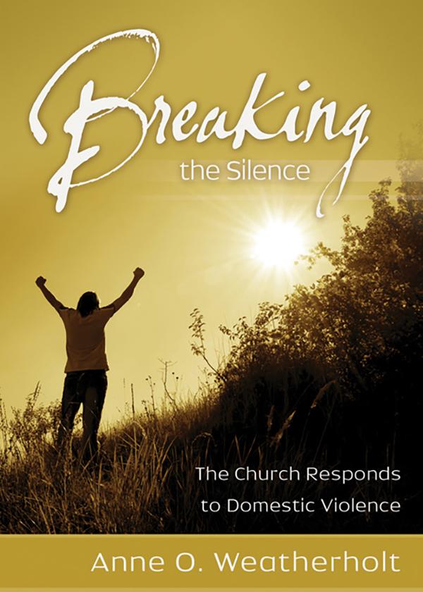 Breaking the Silence by Anne O. Weatherholt