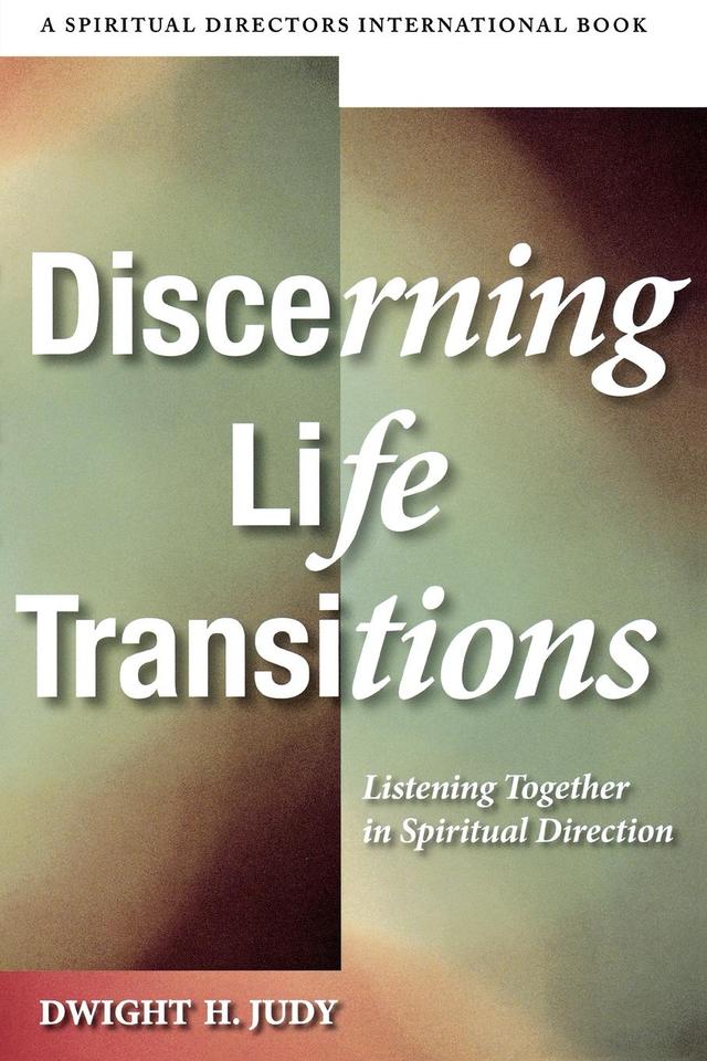 Discerning Life Transitions by Dwight H. Judy