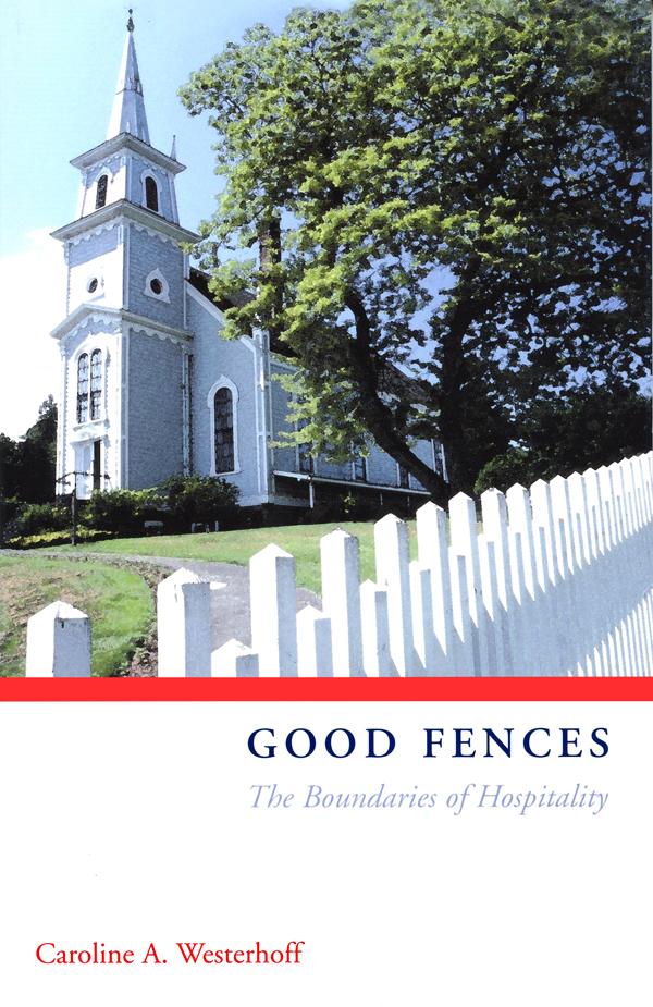 Good Fences by Caroline A. Westerhoff