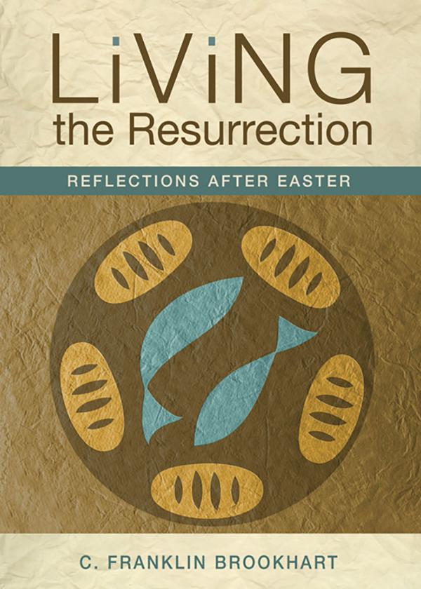 Living the Resurrection by C. Franklin Brookhart