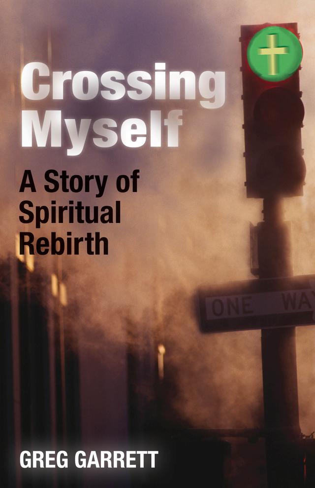 Crossing Myself by Greg Garrett