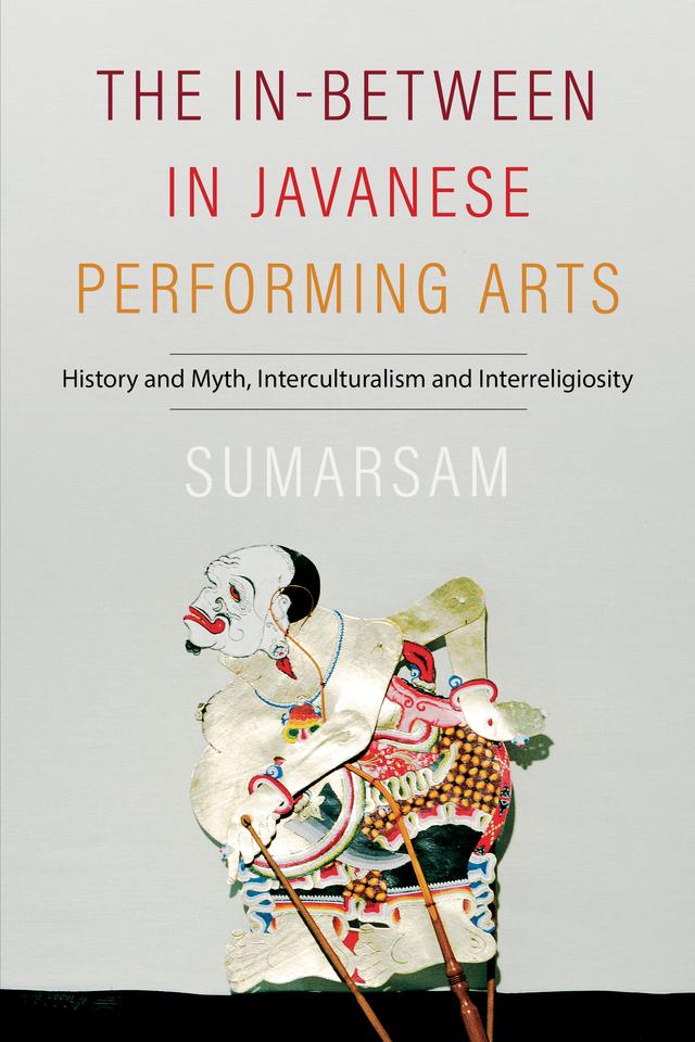 The In-Between in Javanese Performing Arts by Sumarsam