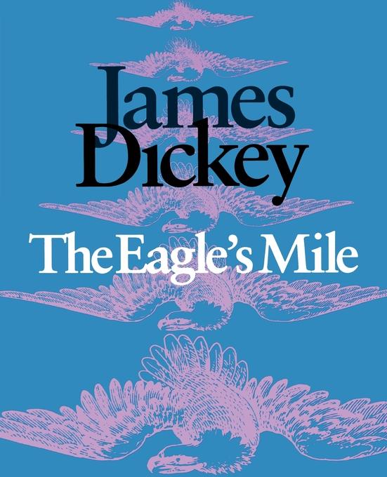 The Eagle’s Mile by James Dickey