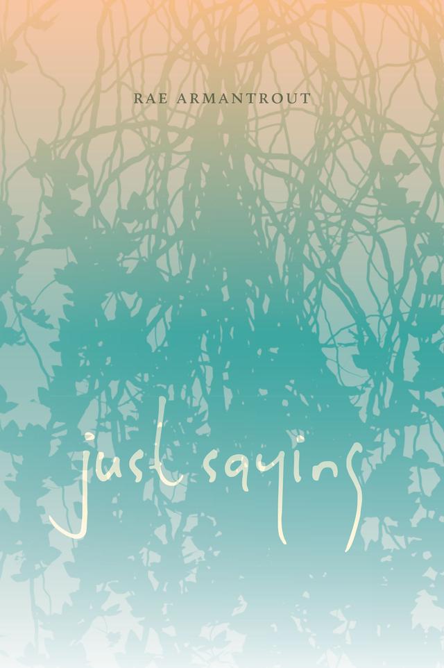 Just Saying by Rae Armantrout
