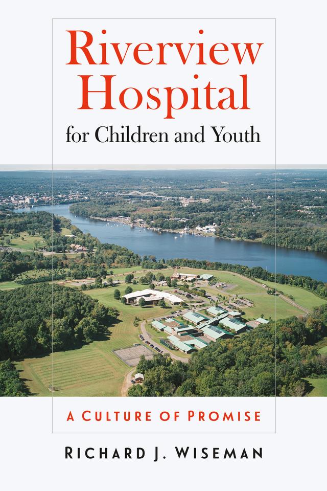 Riverview Hospital for Children and Youth by Richard J. Wiseman