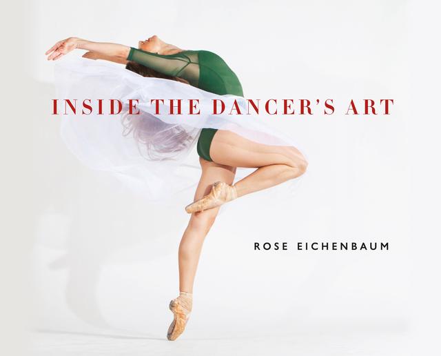 Inside the Dancer’s Art by Rose Eichenbaum