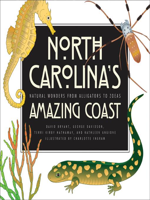 North Carolina's Amazing Coast by Charlotte Ingram, David Bryant, George D. Davidson, Kathleen Angione, Terri Kirby Hathaway