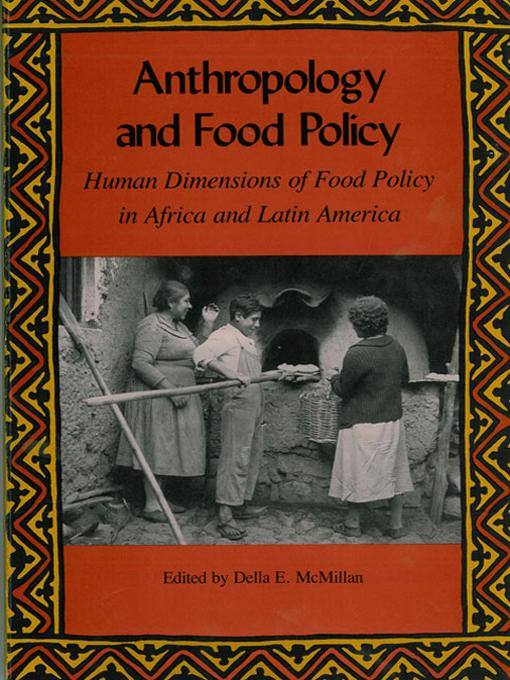 Anthropology and Food Policy by Art Hansen, Billie R. DeWalt, David Barkin, Della E. McMillan, Edward B. Reeves, Jeanne Harlow, J. Terrance McCabe, Kathleen M. DeWalt, Paul L. Doughty, Roberta D. Baer