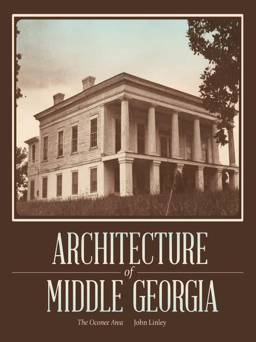 Architecture of Middle Georgia by John Linley