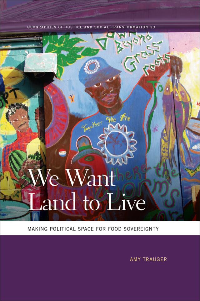 We Want Land to Live by Amy Trauger