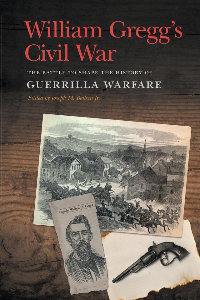 William Gregg's Civil War by Joseph M. Beilein Jr., William H. Gregg