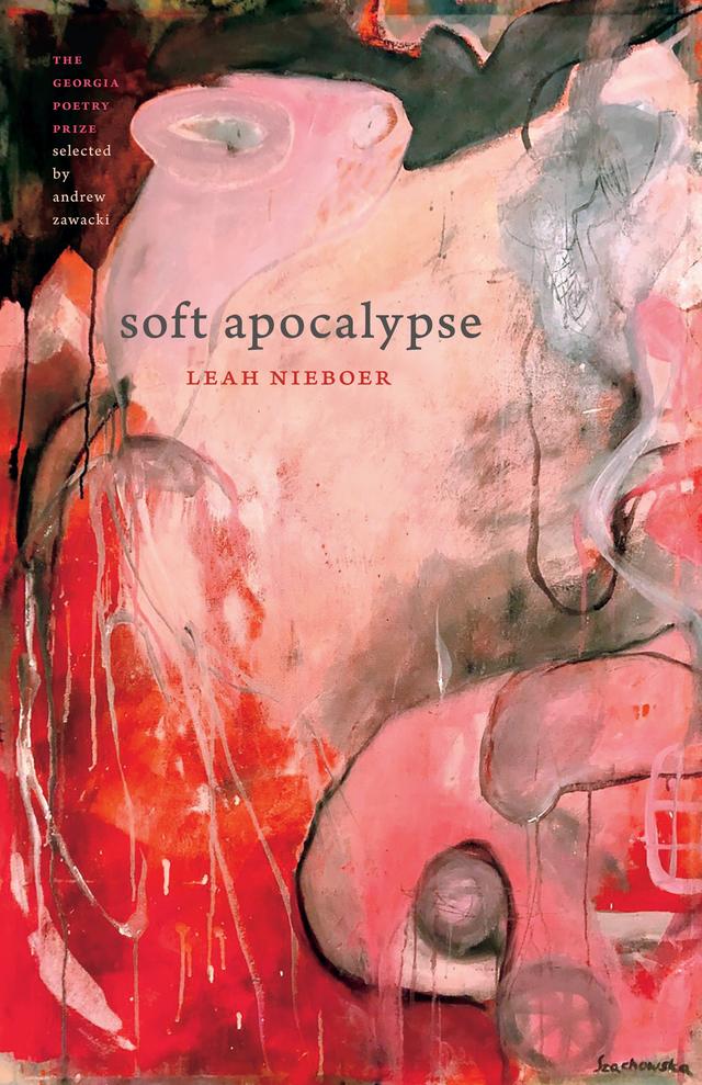 Soft Apocalypse by Andrew Zawacki, Leah Nieboer