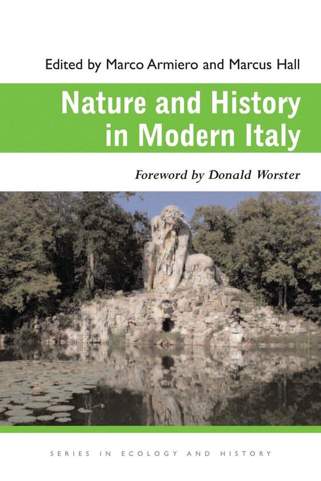 Nature and History in Modern Italy by Marco  Armiero, Marcus  Hall, Donald Worster