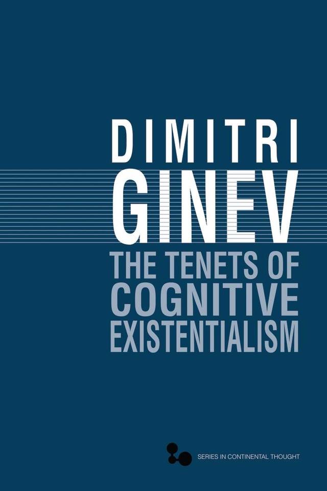 The Tenets of Cognitive Existentialism by Dimitri  Ginev