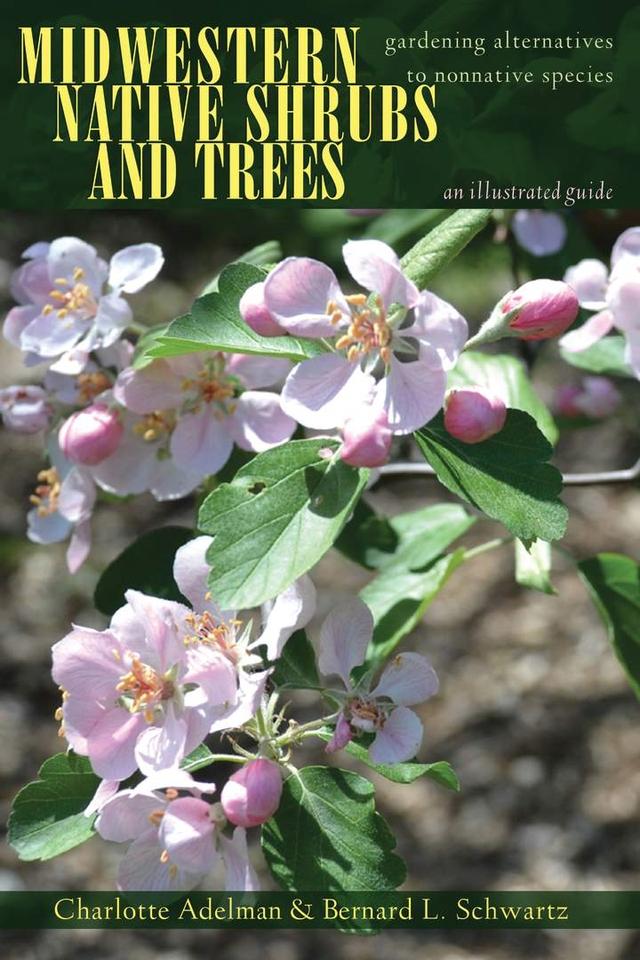 Midwestern Native Shrubs and Trees by Bernard L. Schwartz, Charlotte Adelman