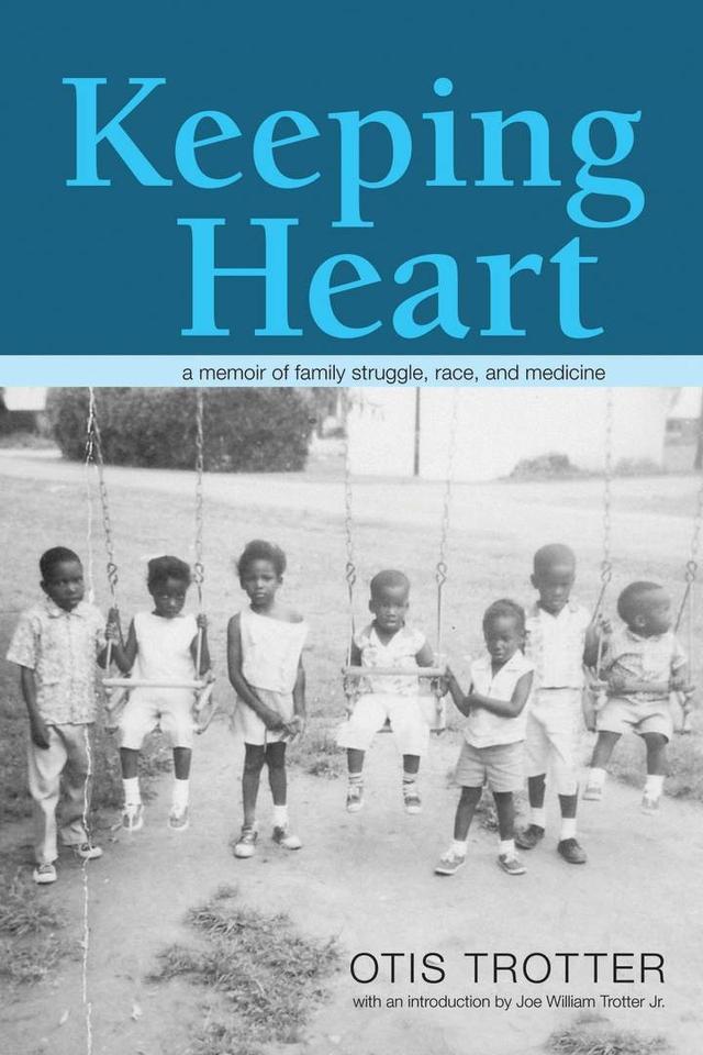 Keeping Heart by Joe William Trotter Jr., Otis  Trotter
