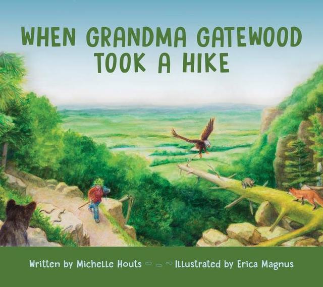 When Grandma Gatewood Took a Hike by Erica Magnus, Michelle Houts