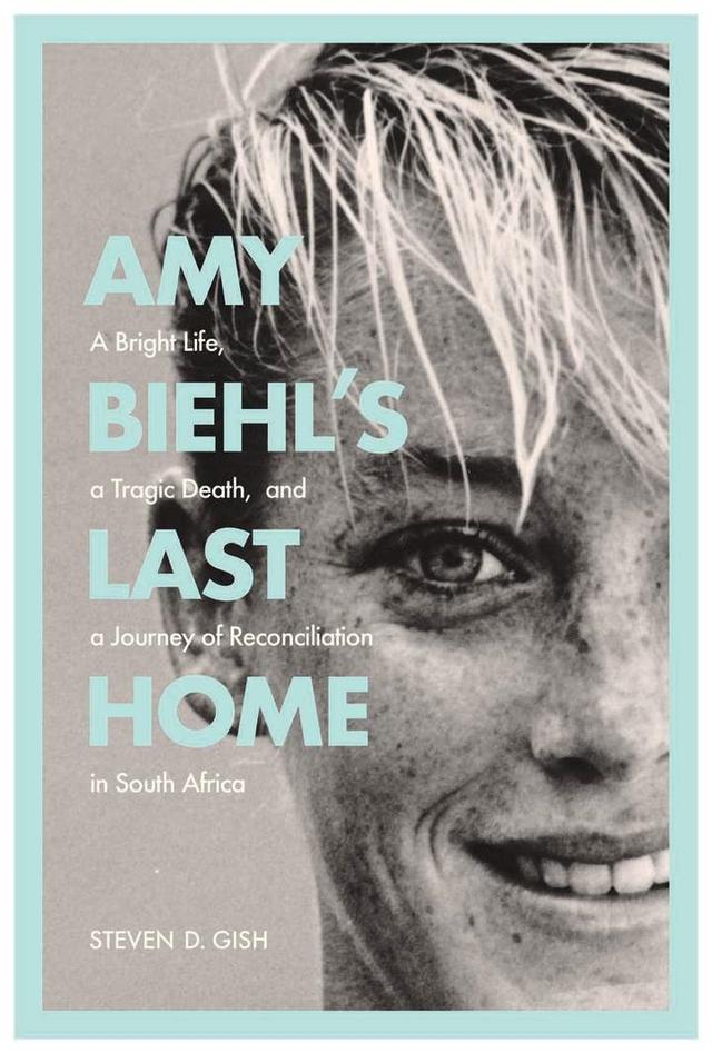 Amy Biehl’s Last Home by Steven D. Gish