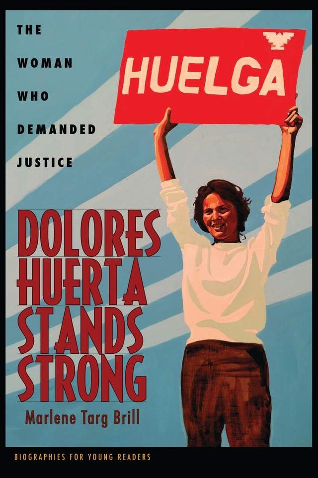 Dolores Huerta Stands Strong by Marlene Targ Brill