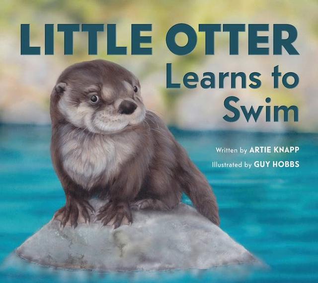 Little Otter Learns to Swim by Artie Knapp, Guy Hobbs