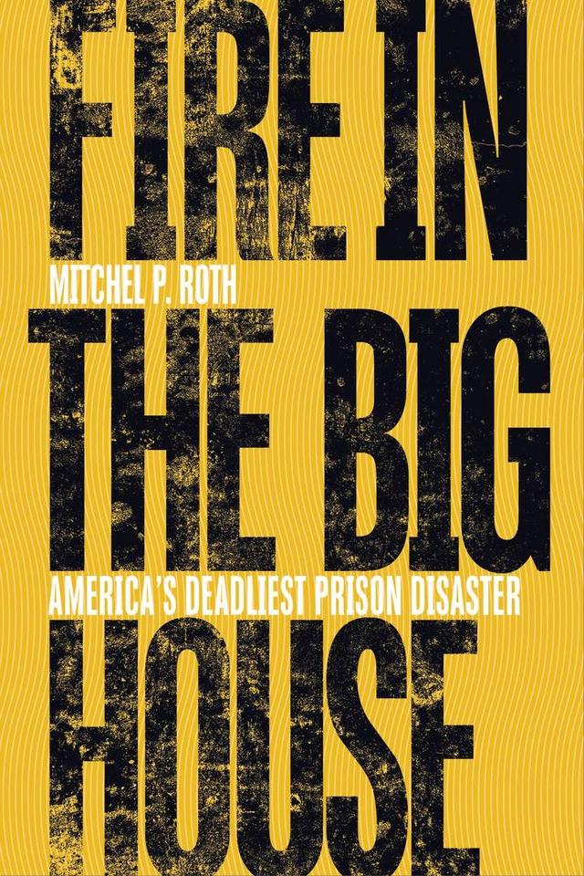 Fire in the Big House by Mitchel P. Roth
