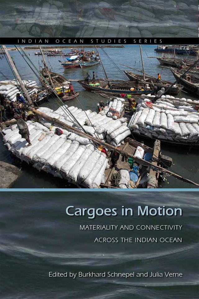 Cargoes in Motion by Burkhard Schnepel, Julia Verne